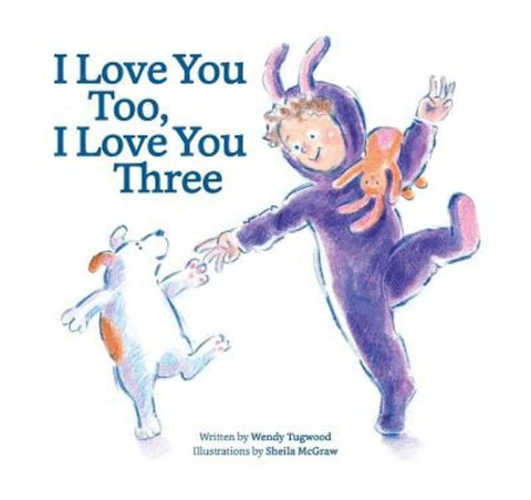 I Love You Too, I Love You Three by Wendy Tugwood - 9780228105855