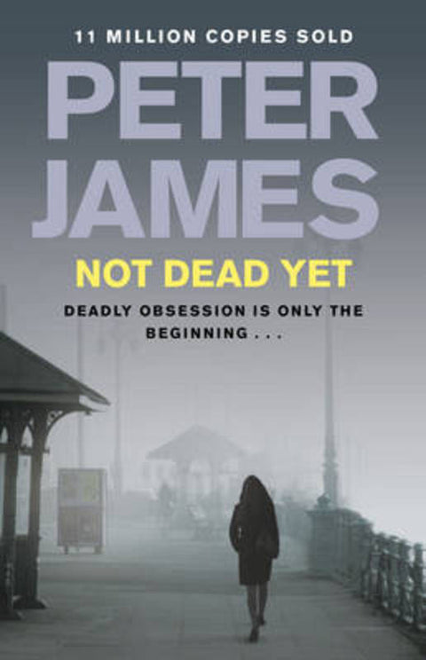 Not Dead Yet by Peter James - 9780230747272
