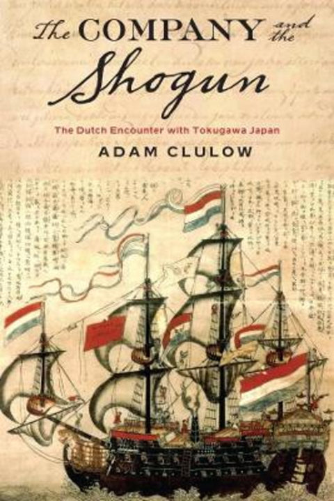 The Company and the Shogun by Adam Clulow (Professor, Monash University, Clayton Campus) - 9780231164290