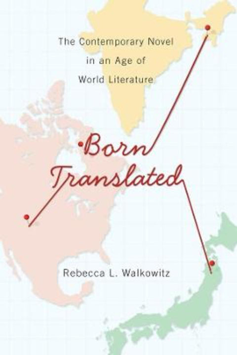Born Translated by Rebecca L. Walkowitz - 9780231165945