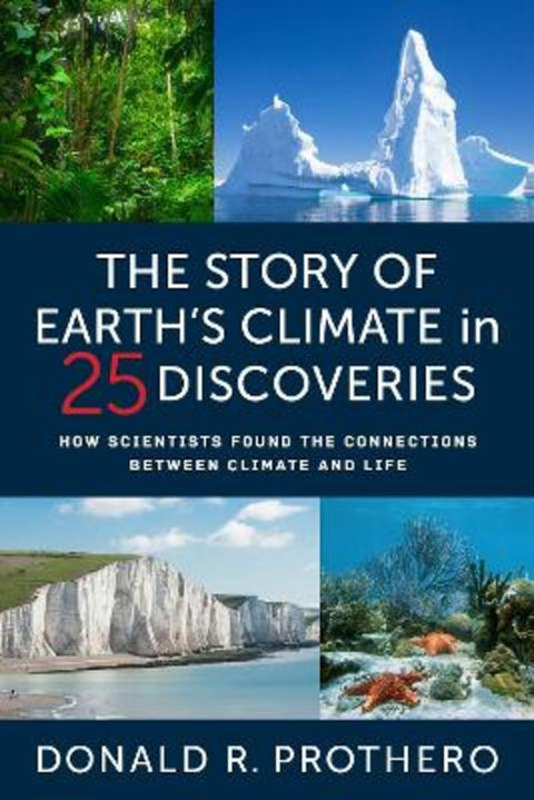 The Story of Earth's Climate in 25 Discoveries by Donald R. Prothero - 9780231222617