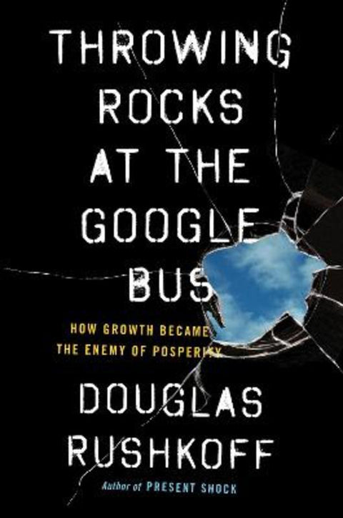 Throwing Rocks at the Google Bus by Douglas Rushkoff - 9780241004418