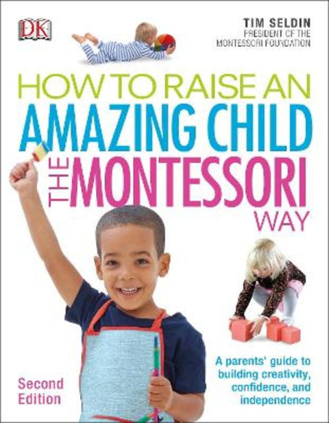 How To Raise An Amazing Child the Montessori Way, 2nd Edition by Tim Seldin - 9780241286265