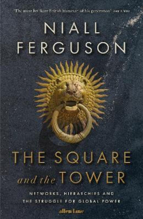The Square and the Tower by Niall Ferguson - 9780241298985