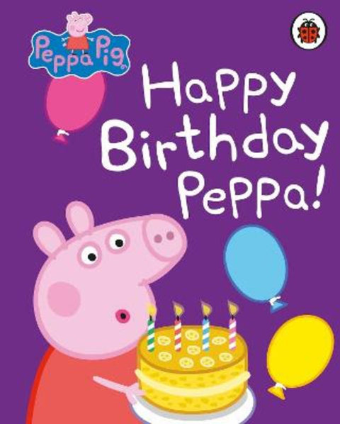 Peppa Pig: Happy Birthday, Peppa by Peppa Pig - 9780241321492