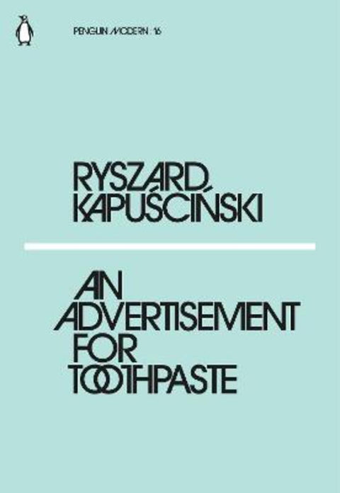 An Advertisement for Toothpaste by Ryszard Kapuscinski - 9780241339329
