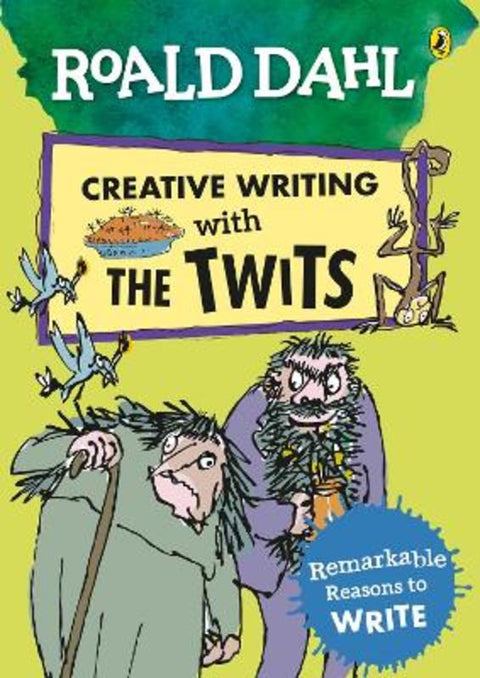 Roald Dahl Creative Writing with The Twits: Remarkable Reasons to Write by Roald Dahl - 9780241384602