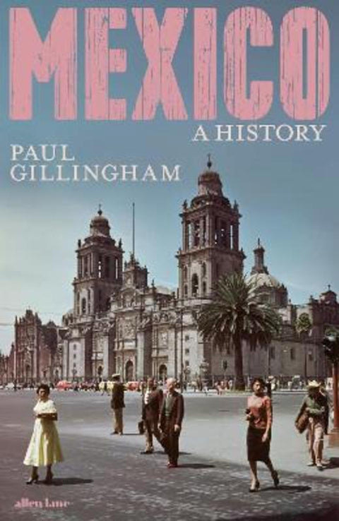 Mexico: A History by Paul Gillingham - 9780241386040