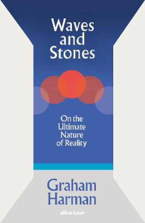 Waves and Stones by Graham Harman - 9780241392867