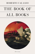The Book of All Books by Roberto Calasso - 9780241446720