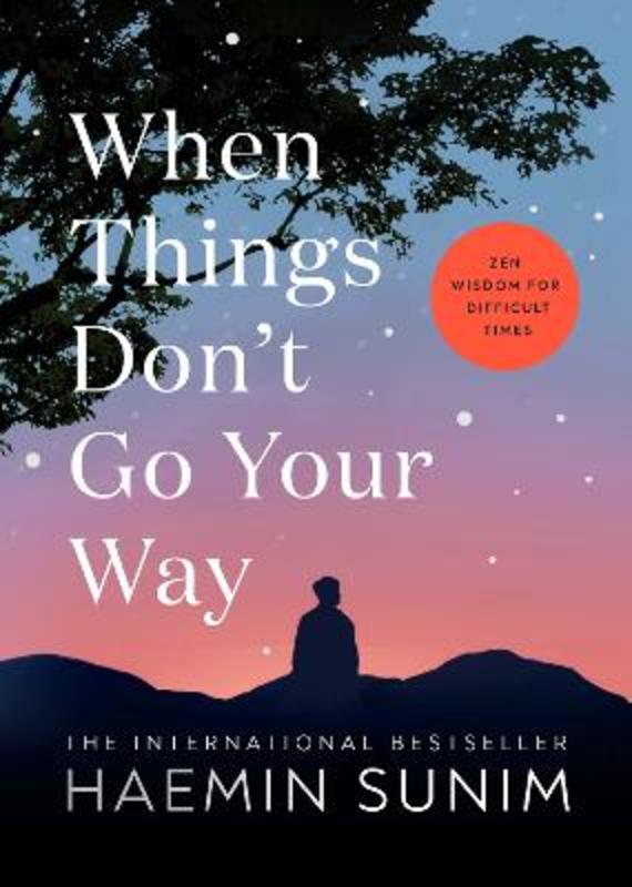 When Things Don't Go Your Way by Haemin Sunim - 9780241457290