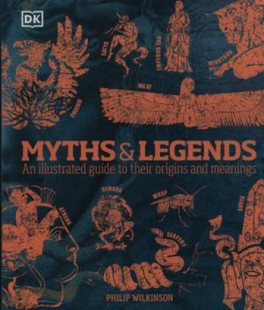 Myths & Legends An Illustrated Guide to their origins and meanings