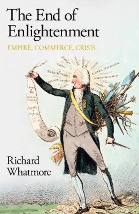 The End of Enlightenment by Richard Whatmore - 9780241523421