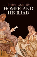 Homer and His Iliad by Robin Lane Fox - 9780241524510