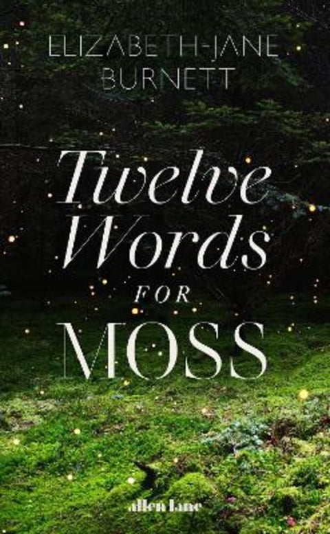 Twelve Words for Moss by Elizabeth-Jane Burnett - 9780241556832
