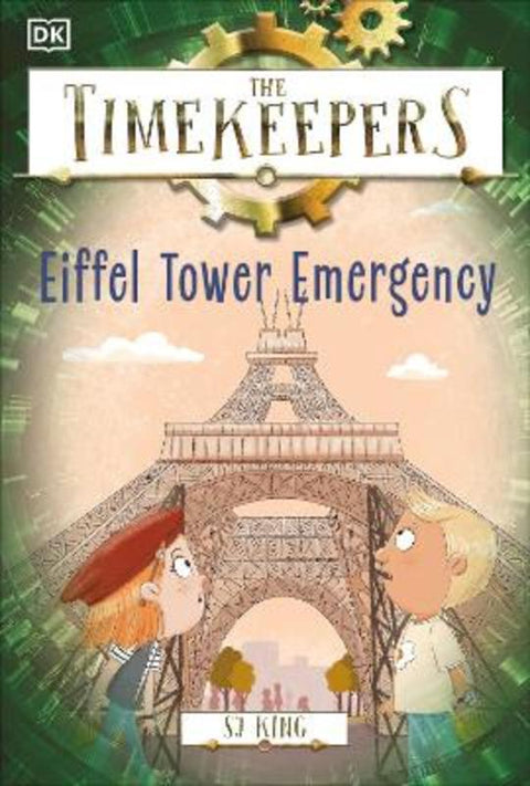 The Timekeepers: Eiffel Tower Emergency by SJ King - 9780241559154