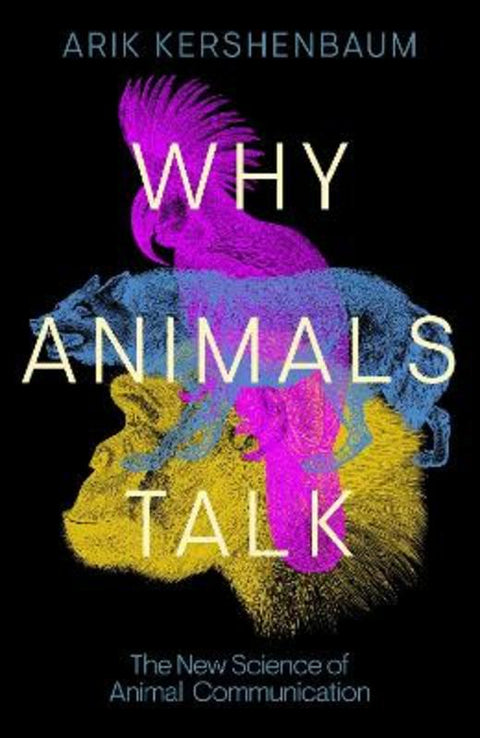 Why Animals Talk by Arik Kershenbaum - 9780241559857