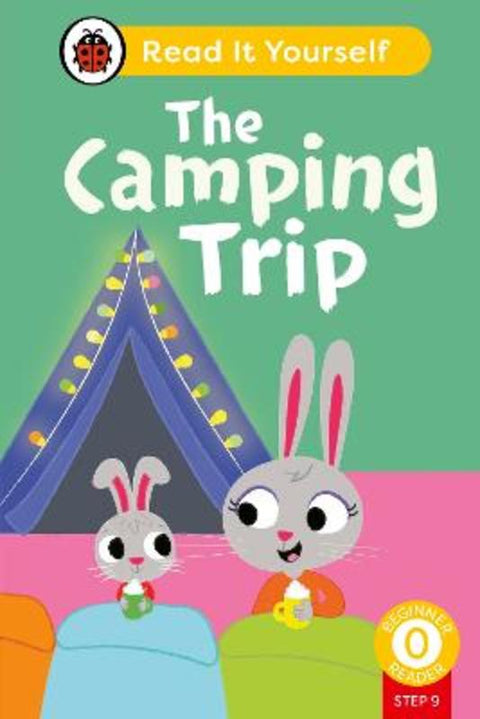 The Camping Trip (Phonics Step 9): Read It Yourself - Level 0 Beginner Reader by Ladybird - 9780241564370