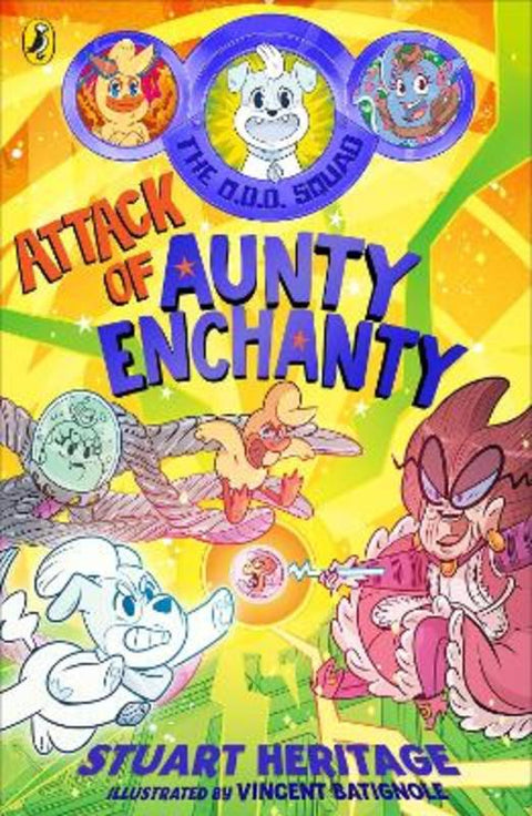 The O.D.D. Squad: Attack of Aunty Enchanty by Stuart Heritage - 9780241572283