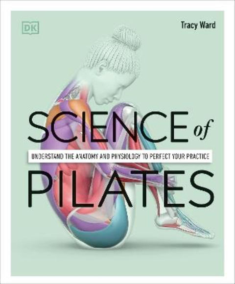 Science of Pilates by Tracy Ward - 9780241580578