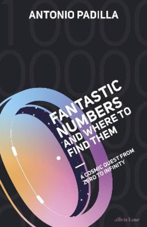 Fantastic Numbers and Where to Find Them by Antonio Padilla - 9780241585580