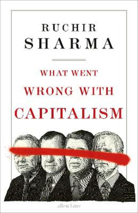 What Went Wrong With Capitalism by Ruchir Sharma - 9780241595763