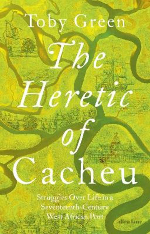 The Heretic of Cacheu by Toby Green - 9780241611418