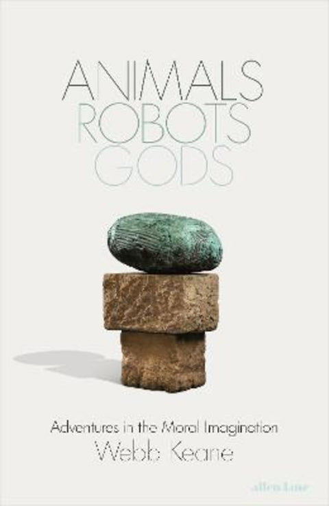 Animals, Robots, Gods by Webb Keane - 9780241613207