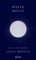 White Holes by Carlo Rovelli - 9780241628973