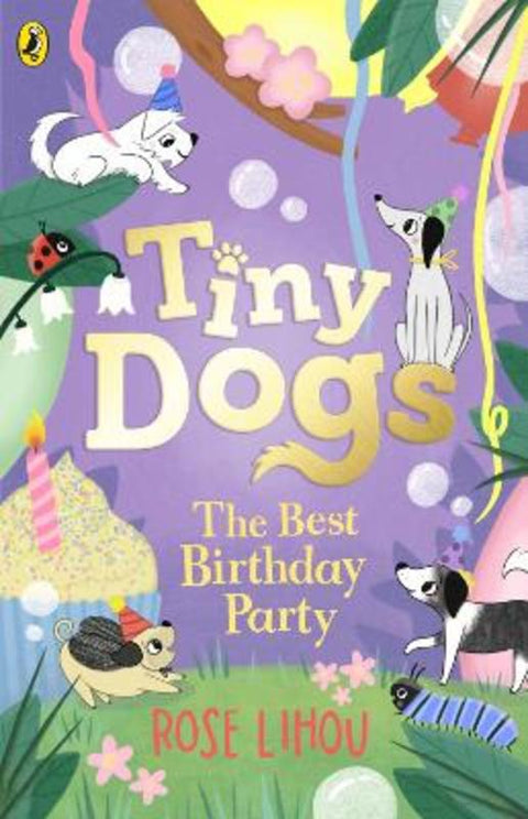 Tiny Dogs: The Best Birthday Party by Rose Lihou - 9780241631218