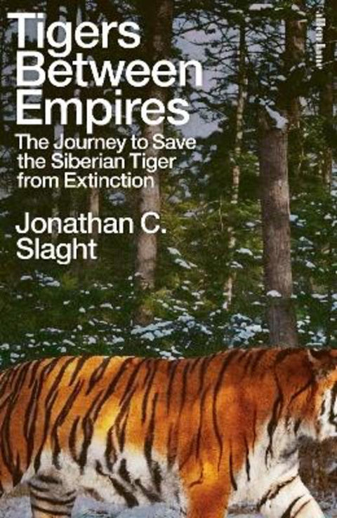 Tigers Between Empires by Jonathan C. Slaght - 9780241633458