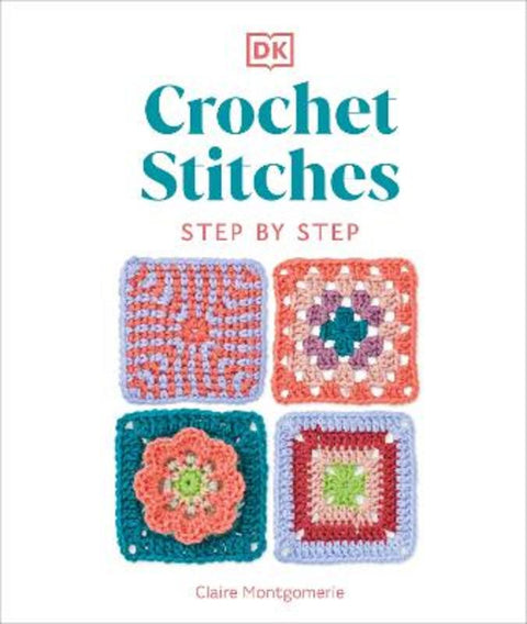 Crochet Stitches Step-by-Step by Claire Montgomerie - 9780241634158