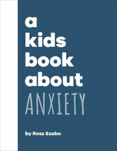 A Kids Book About Anxiety by Ross Szabo - 9780241634554