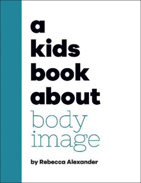 A Kids Book About Body Image by Rebecca Alexander - 9780241634615