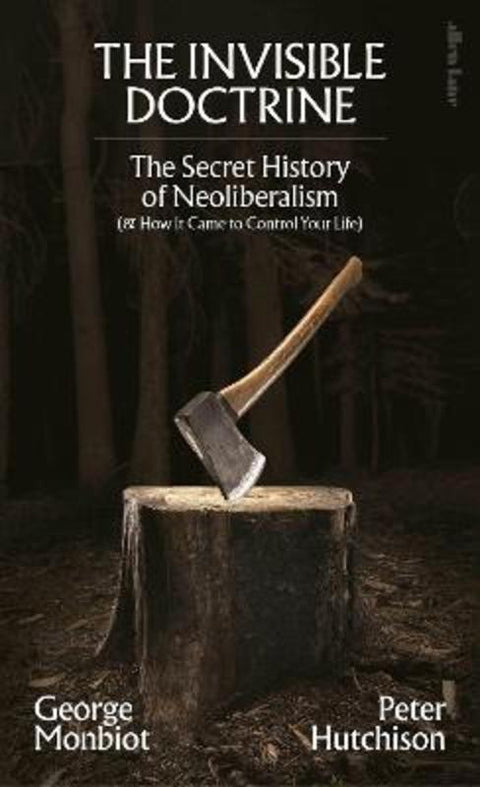 The Invisible Doctrine by George Monbiot - 9780241635902