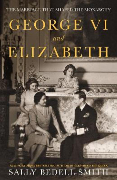 George VI and Elizabeth by Sally Bedell Smith - 9780241638224
