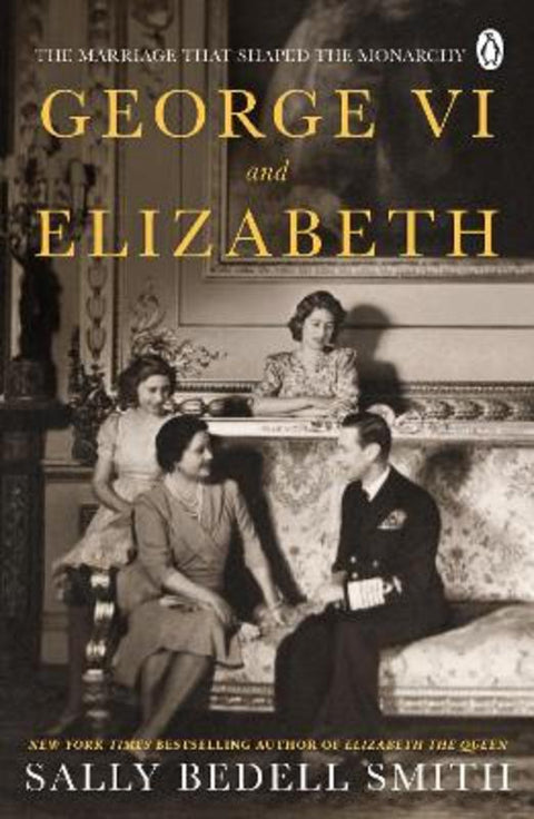 George VI and Elizabeth by Sally Bedell Smith - 9780241638248