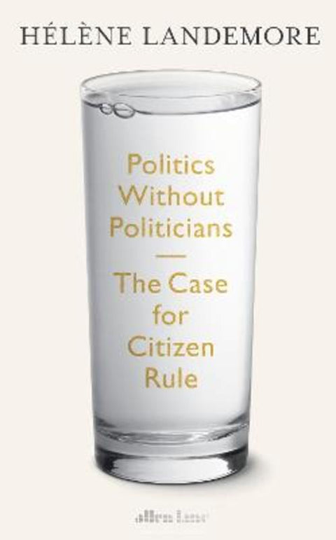 Politics Without Politicians by Helene Landemore - 9780241649169