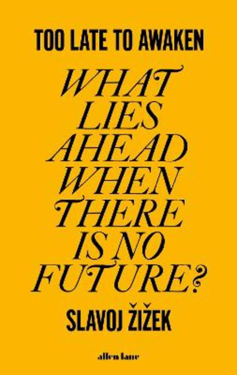 Too Late to Awaken by Slavoj Zizek - 9780241651759
