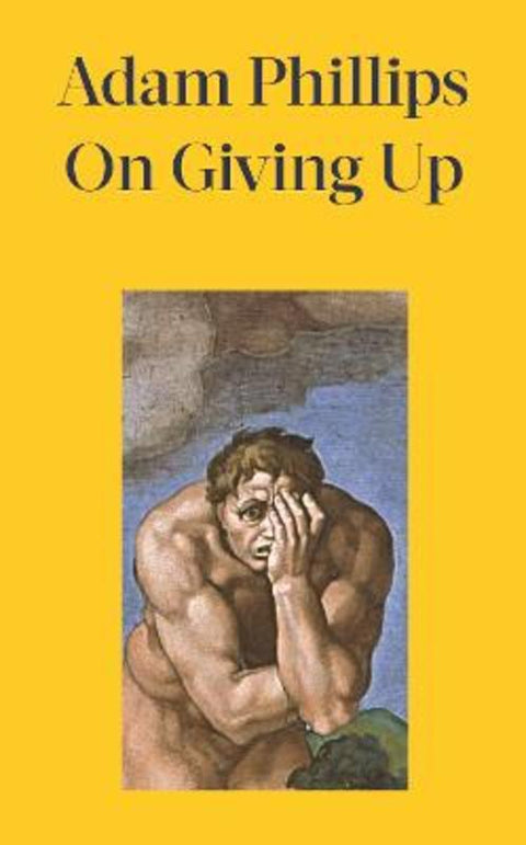 On Giving Up by Adam Phillips - 9780241656594