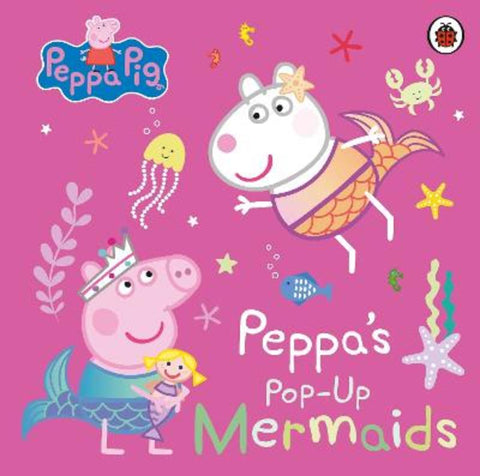 Peppa Pig: Peppa's Pop-Up Mermaids by Peppa Pig - 9780241665985