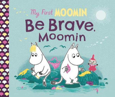 My First Moomin: Be Brave, Moomin by Tove Jansson - 9780241668313