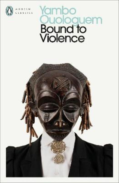 Bound to Violence by Yambo Ouologuem - 9780241680803
