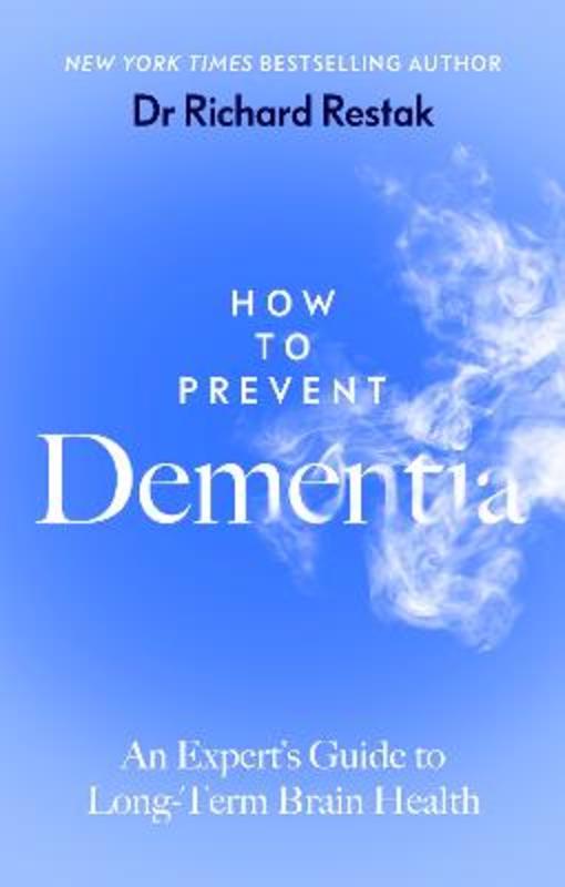 How to Prevent Dementia by Richard Restak - 9780241688861