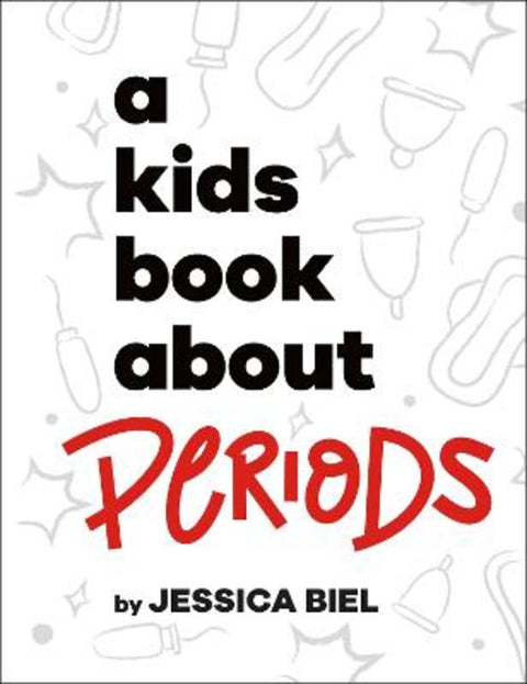 A Kids Book About Periods by Jessica Biel - 9780241694442