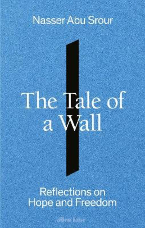 The Tale of a Wall by Nasser Abu Srour - 9780241705384