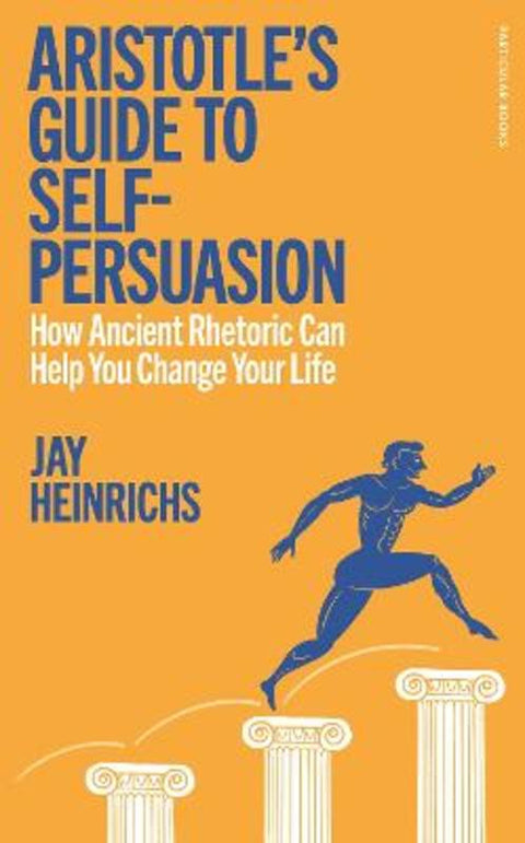 Aristotle's Guide to Self-Persuasion by Jay Heinrichs - 9780241705735