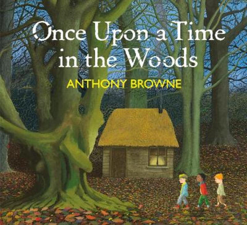 Once Upon a Time in the Woods by Anthony Browne - 9780241710449