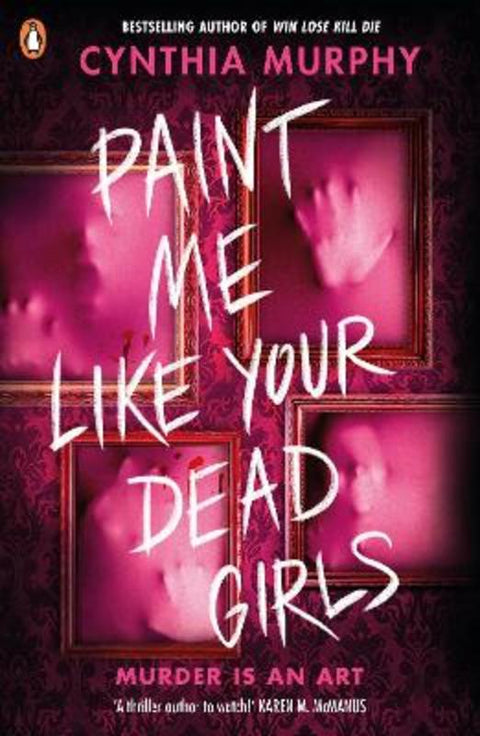 Paint Me Like Your Dead Girls by Cynthia Murphy - 9780241712818
