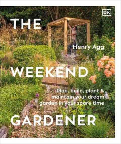 The Weekend Gardener by Henry Agg - 9780241719909